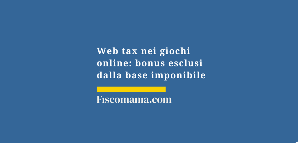 Web tax nei giochi online: bonus esclusi dalla base imponibile Web tax nei giochi online: bonus esclusi dalla base imponibile
