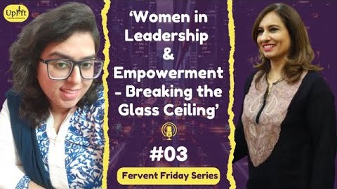 ‘Women in Leadership & Empowerment; Breaking the Glass Ceiling’ ‘Women in Leadership & Empowerment; Breaking the Glass Ceiling’