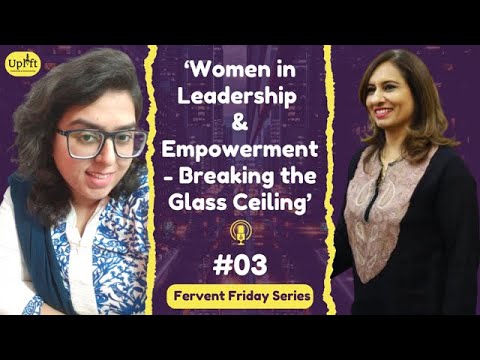 ‘Women in Leadership & Empowerment; Breaking the Glass Ceiling’ ‘Women in Leadership & Empowerment; Breaking the Glass Ceiling’