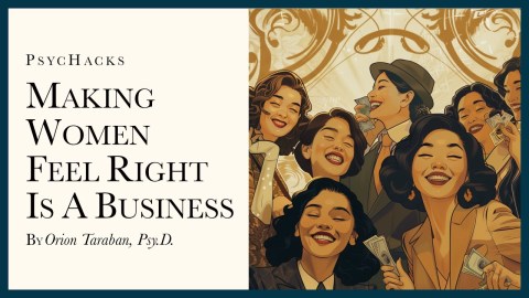 Making women feel right is a business: telling people what they want to hear pays well Making women feel right is a business: telling people what they want to hear pays well