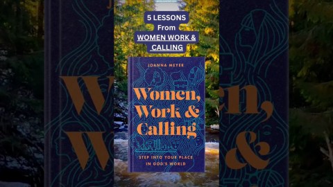 Women, Work & Calling: Step into Your Place in God’s World by Joanna Meyer Women, Work & Calling: Step into Your Place in God’s World by Joanna Meyer