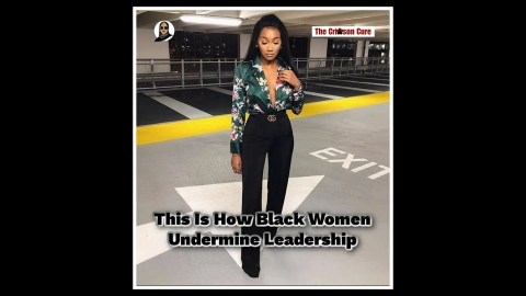 This Is How Black Women Undermine Leadership This Is How Black Women Undermine Leadership