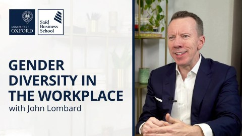 Gender Diversity in the Workplace | John Lombard | Oxford Women's Leadership Development Programme Gender Diversity in the Workplace | John Lombard | Oxford Women's Leadership Development Programme