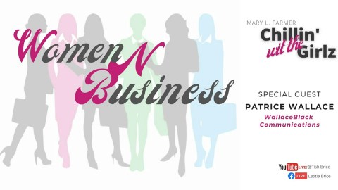 Women in Business | Chillin' wit the Girlz | Special Guest Patrice Black Women in Business | Chillin' wit the Girlz | Special Guest Patrice Black