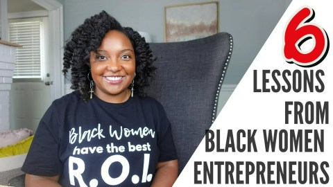 Six Lessons from Black Women Entrepreneurs Six Lessons from Black Women Entrepreneurs