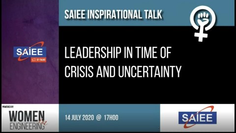 SAIEE Women in Engineering presents: Leadership in a Time of Crisis and Uncertainty SAIEE Women in Engineering presents: Leadership in a Time of Crisis and Uncertainty