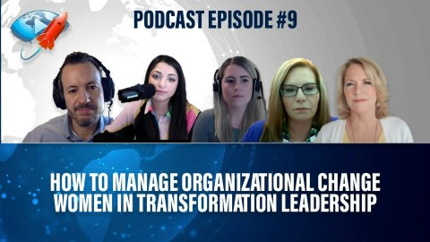 Podcast Ep9: How to Manage Organizational Change, Women in Transformation Leadership Podcast Ep9: How to Manage Organizational Change, Women in Transformation Leadership