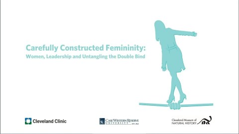 Carefully Constructed Femininity: Women, Leadership and Untangling the Double Bind Carefully Constructed Femininity: Women, Leadership and Untangling the Double Bind