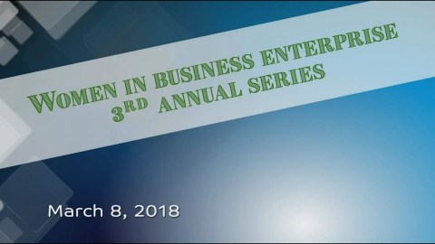 Women in Business Enterprise – 3/8/18 Women in Business Enterprise – 3/8/18