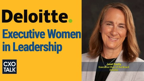 Women in Leadership: Lessons from Deloitte Executive Chair Janet Foutty – CXOTalk #745 Women in Leadership: Lessons from Deloitte Executive Chair Janet Foutty – CXOTalk #745