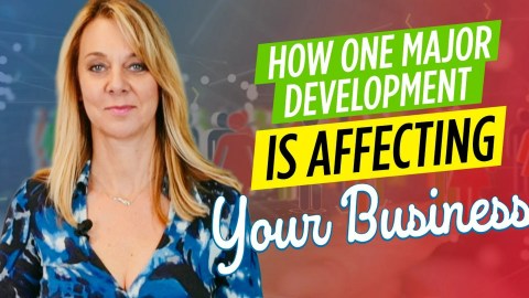 How One MAJOR Development Is Affecting Your Business How One MAJOR Development Is Affecting Your Business
