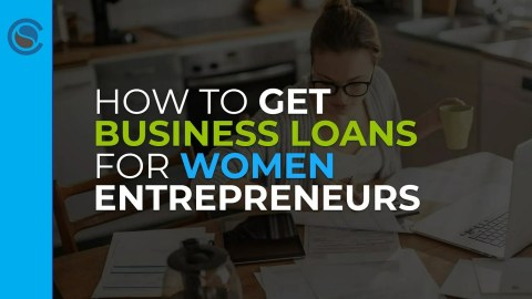 How to Get  Business Loans for Women Entrepreneurs How to Get  Business Loans for Women Entrepreneurs
