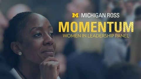 MOMENTUM: Women in Leadership Panel from Michigan Ross MOMENTUM: Women in Leadership Panel from Michigan Ross