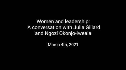 Women and leadership: A conversation with Julia Gillard and Ngozi Okonjo-Iweala Women and leadership: A conversation with Julia Gillard and Ngozi Okonjo-Iweala