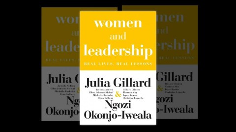 In Conversation with Julia Gillard and Ngozi Okonjo-Iweala: Women and Leadership In Conversation with Julia Gillard and Ngozi Okonjo-Iweala: Women and Leadership