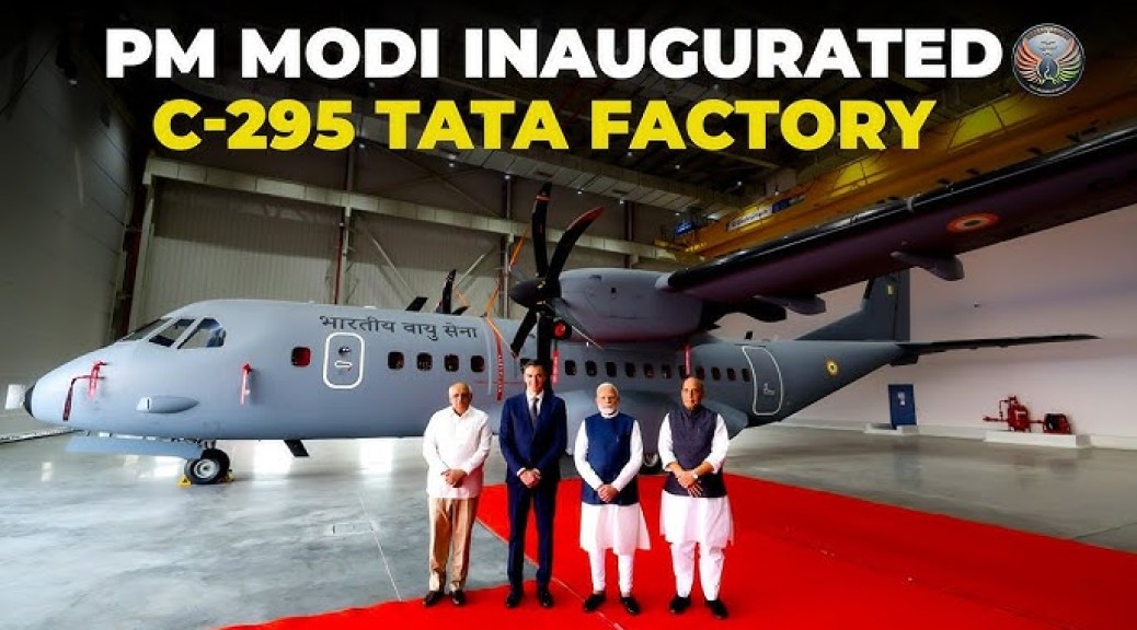 India’s Aviation Milestone: PM Modi Inaugurates Tata-Airbus Facility to Manufacture C295 Military Aircraft in Gujarat India’s Aviation Milestone: PM Modi Inaugurates Tata-Airbus Facility to Manufacture C295 Military Aircraft in Gujarat