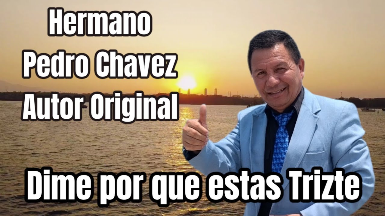 Dime Por que Estas Triste Tema Original Hno #pedrochavezoficiall Dime Por que Estas Triste Tema Original Hno #pedrochavezoficiall