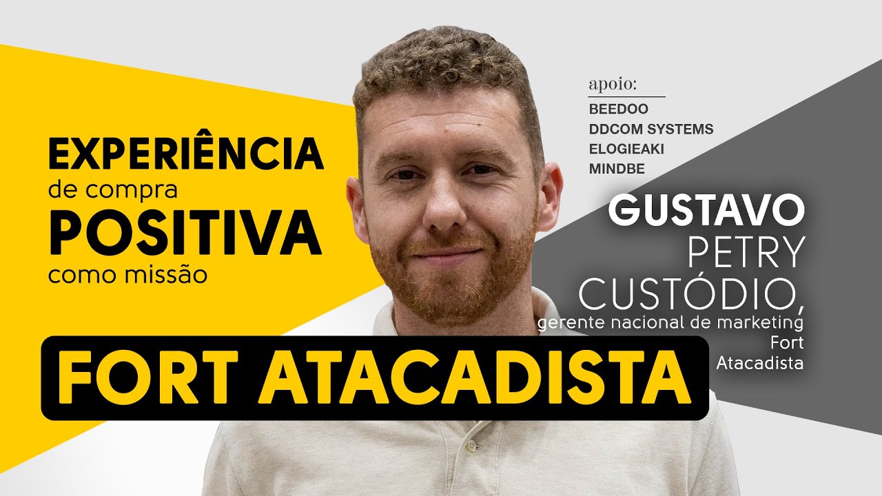 Fort Atacadista: Experiência de compra positiva como missão Fort Atacadista: Experiência de compra positiva como missão