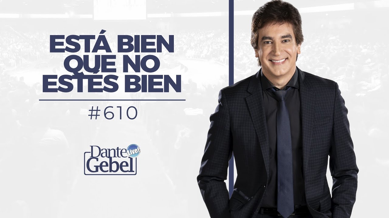 Dante Gebel #610 | Está bien que no estés bien Dante Gebel #610 | Está bien que no estés bien
