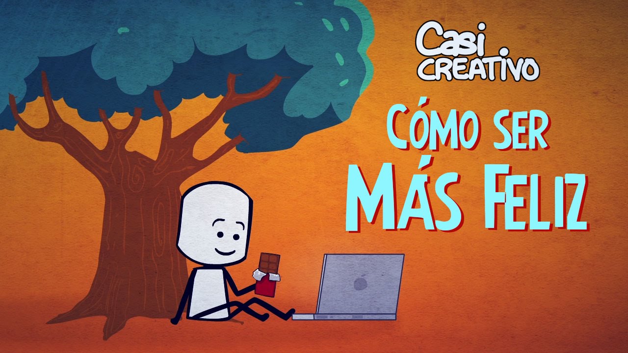 Cómo ser más feliz | Casi Creativo Cómo ser más feliz | Casi Creativo