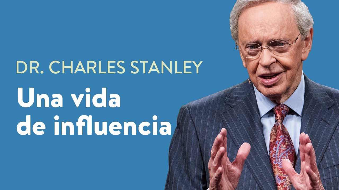 Una vida de influencia – Dr. Charles Stanley Una vida de influencia – Dr. Charles Stanley