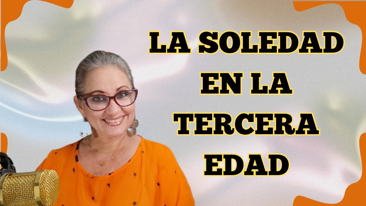 LA SOLEDAD EN LA TERCERA EDAD/SOLUCIONES PARA COMBATIRLA #actitudpositiva #comunicación @vozclarita LA SOLEDAD EN LA TERCERA EDAD/SOLUCIONES PARA COMBATIRLA #actitudpositiva #comunicación @vozclarita