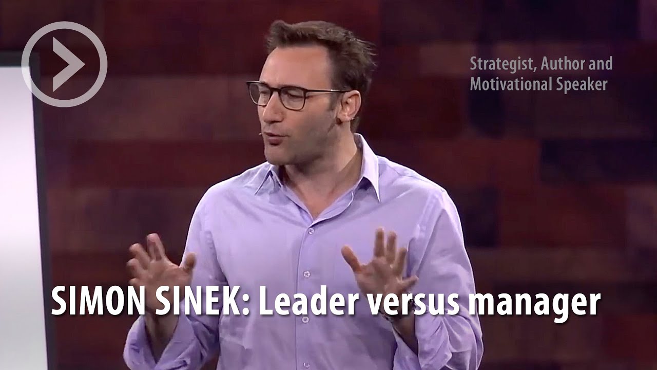 SIMON SINEK: Leader verus manager SIMON SINEK: Leader verus manager