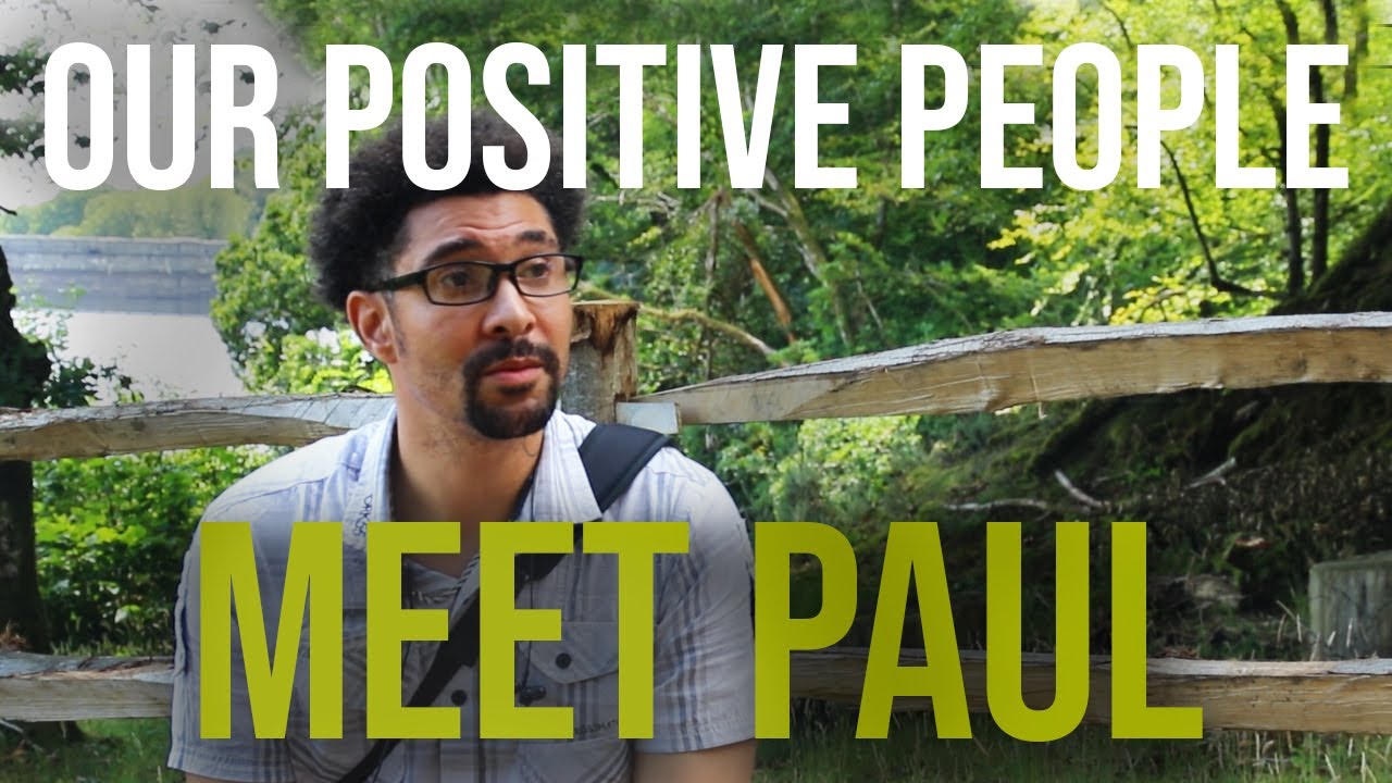 Our Positive People – Meet Paul Our Positive People – Meet Paul