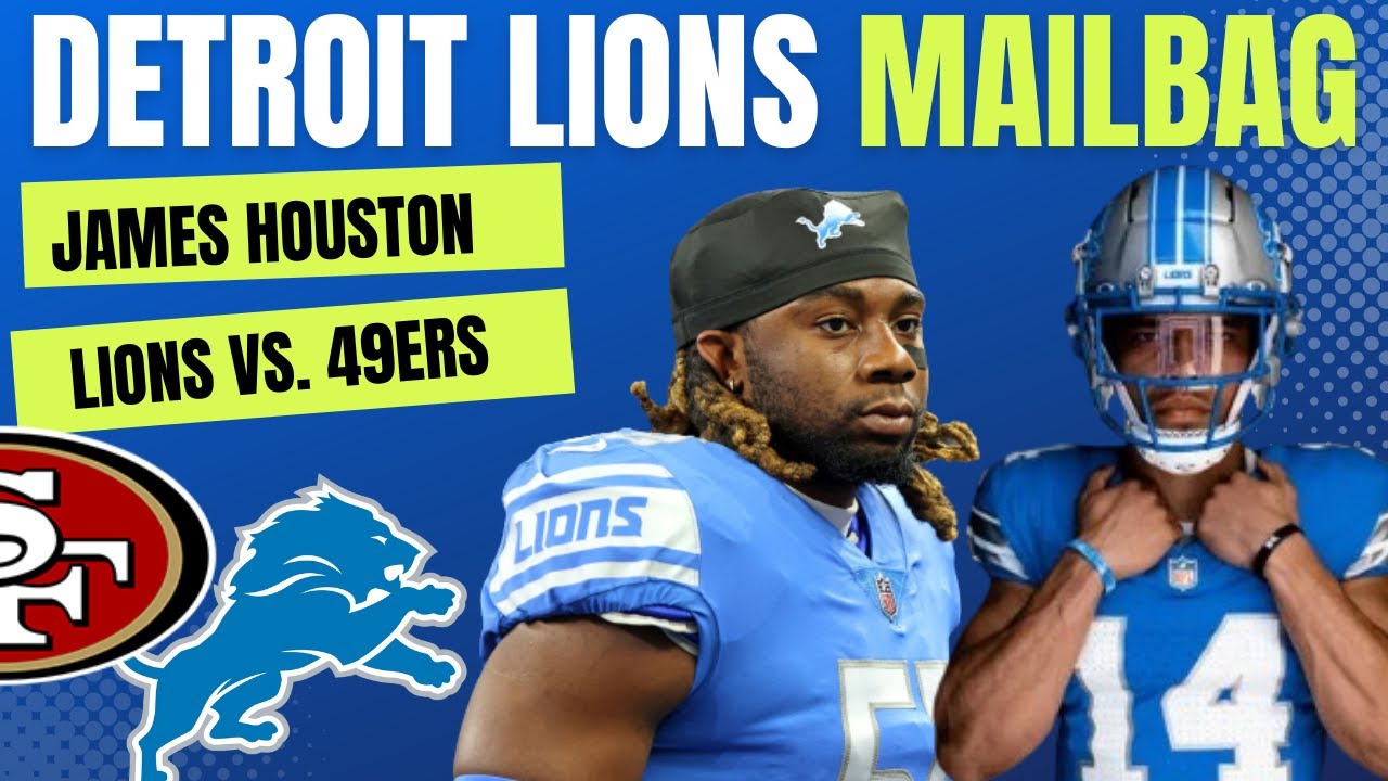 Lions Mailbag: James Houston BREAKOUT? Lions vs.49ers BIG GAME + Frank Ragnow + Dan Campbell Lions Mailbag: James Houston BREAKOUT? Lions vs.49ers BIG GAME + Frank Ragnow + Dan Campbell