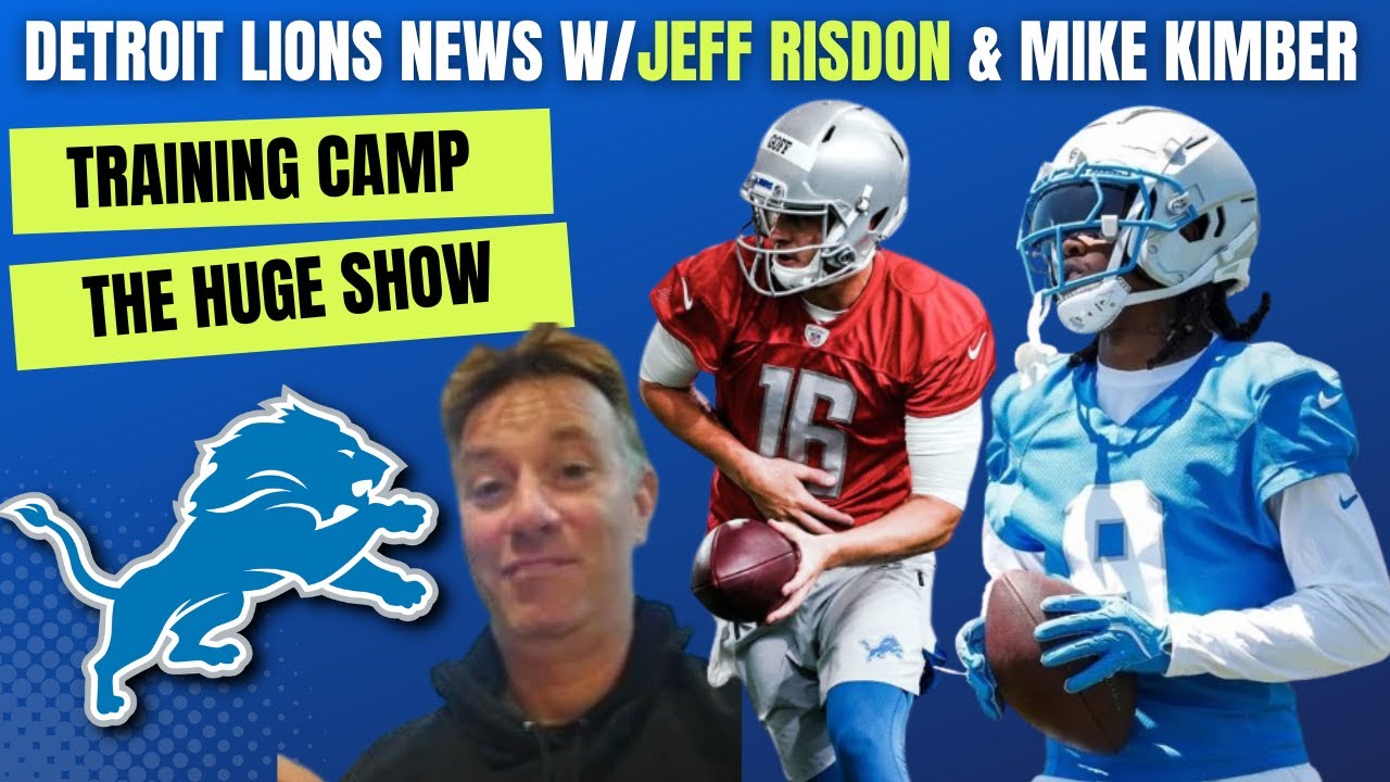Detroit Lions Training Camp Observations With Jeff Risdon, Mike Kimber, and The Huge Show Detroit Lions Training Camp Observations With Jeff Risdon, Mike Kimber, and The Huge Show