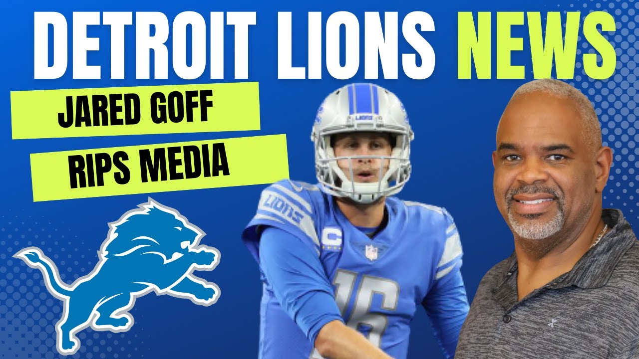 Detroit Lions News: Jared Goff RIPS Lions Media For Being Negative Detroit Lions News: Jared Goff RIPS Lions Media For Being Negative