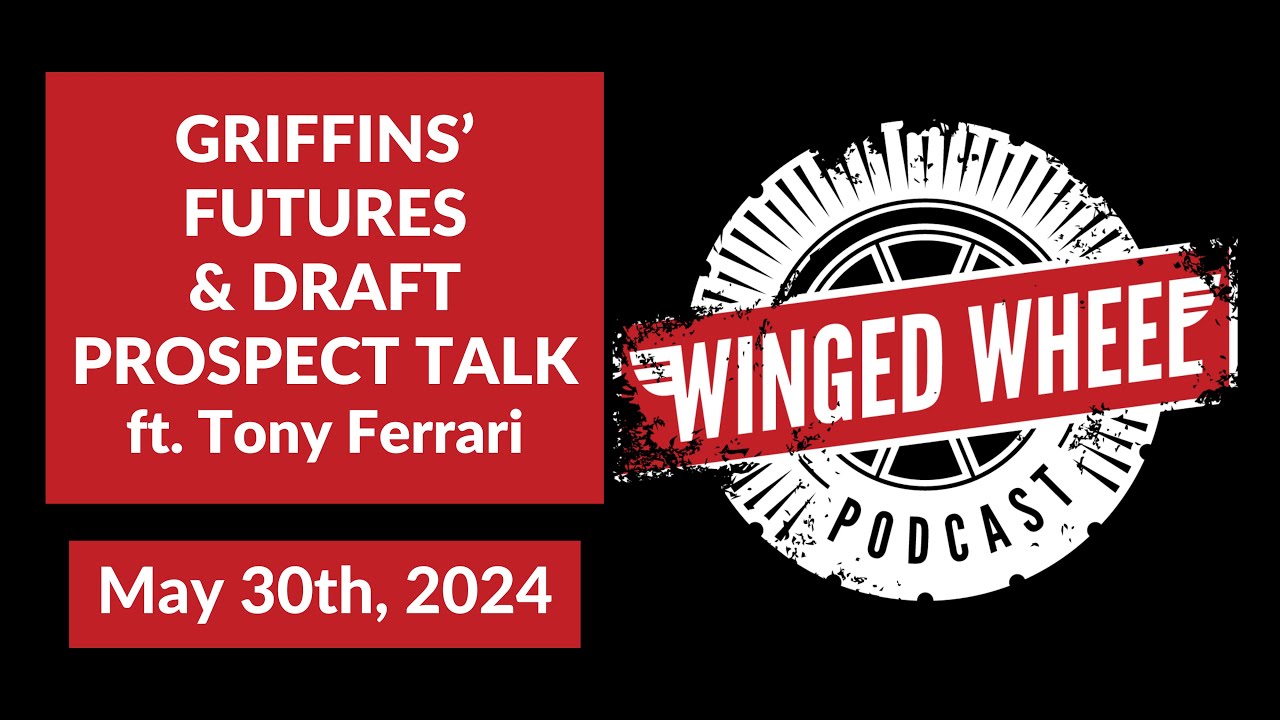 GRIFFINS’ FUTURES & DRAFT PROSPECT TALK ft. Tony Ferrari – Winged Wheel Podcast – May 30th, 2024 GRIFFINS’ FUTURES & DRAFT PROSPECT TALK ft. Tony Ferrari – Winged Wheel Podcast – May 30th, 2024