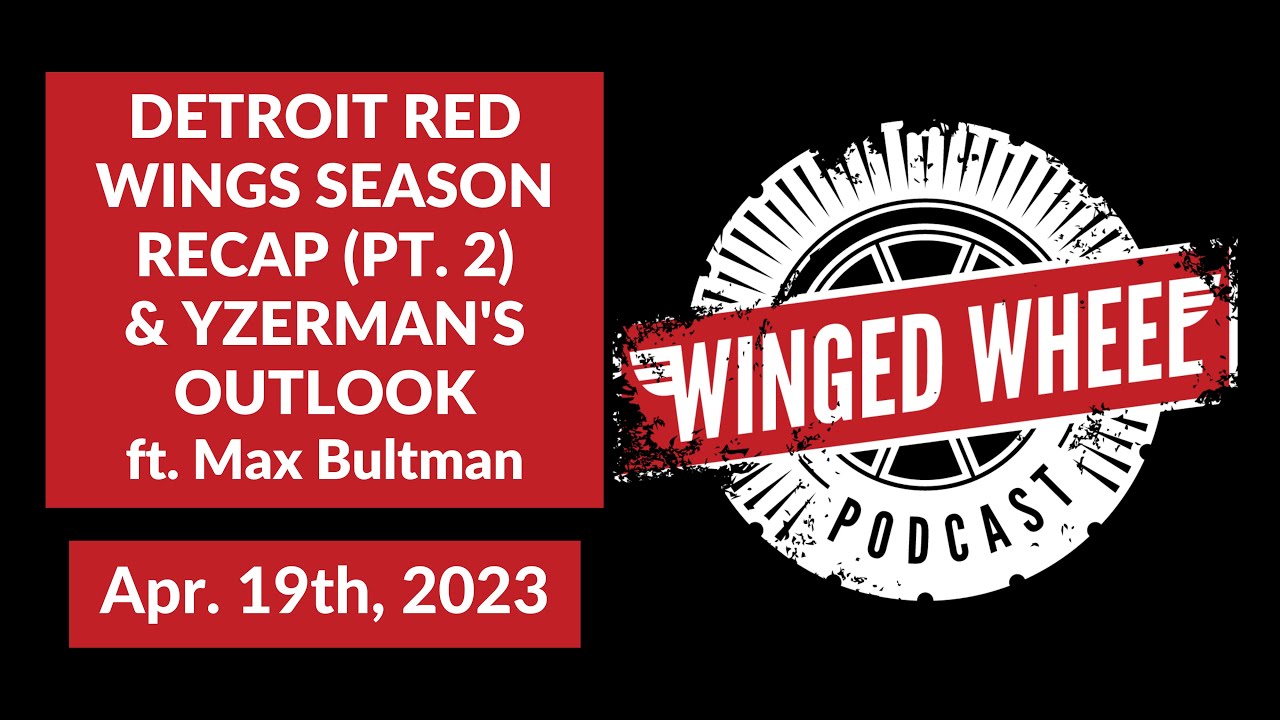 RED WINGS SEASON RECAP (PT. 2) & YZERMAN’S OUTLOOK ft. Max Bultman – Winged Wheel Podcast – Apr. 19 RED WINGS SEASON RECAP (PT. 2) & YZERMAN’S OUTLOOK ft. Max Bultman – Winged Wheel Podcast – Apr. 19