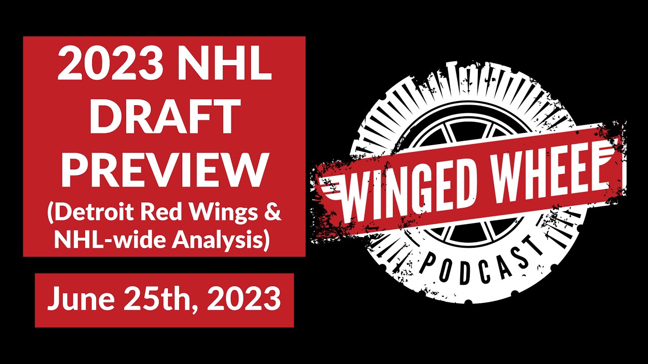 2023 NHL DRAFT PREVIEW – Winged Wheel Podcast – June 25th, 2023 2023 NHL DRAFT PREVIEW – Winged Wheel Podcast – June 25th, 2023