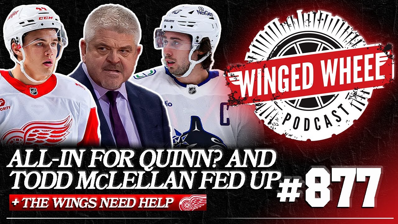 ALL IN FOR QUINN? McLELLAN FED UP & RED WINGS NEED HELP – Winged Wheel Podcast – Nov. 27th, 2025 ALL IN FOR QUINN? McLELLAN FED UP & RED WINGS NEED HELP – Winged Wheel Podcast – Nov. 27th, 2025