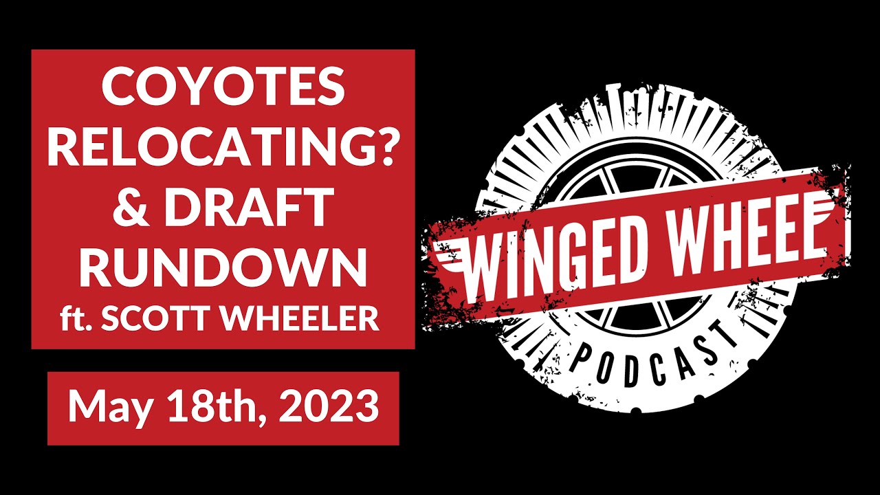 COYOTES RELOCATING? & DRAFT RUNDOWN ft. SCOTT WHEELER – Winged Wheel Podcast – May 18th, 2023 COYOTES RELOCATING? & DRAFT RUNDOWN ft. SCOTT WHEELER – Winged Wheel Podcast – May 18th, 2023