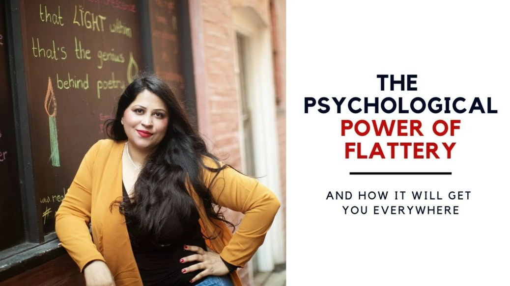The Psychological Power of Flattery & How It Will Get You Everywhere The Psychological Power of Flattery & How It Will Get You Everywhere