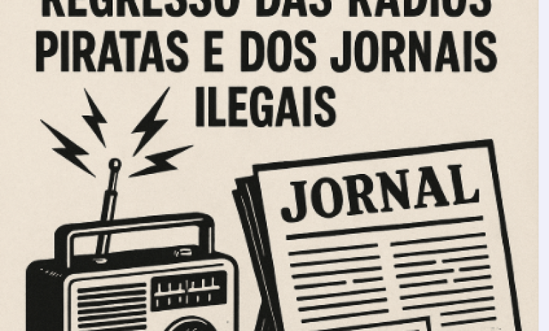 Ainda vamos assistir ao regresso das rádios piratas e dos jornais ilegais – Por José Vieira Ainda vamos assistir ao regresso das rádios piratas e dos jornais ilegais – Por José Vieira