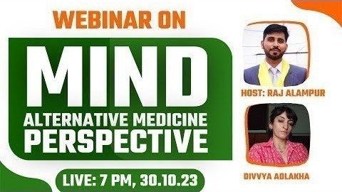 Webinar On: Mind- Alternative medicine perspective and it’s role in mental health By Divvya Adlakha Webinar On: Mind- Alternative medicine perspective and it’s role in mental health By Divvya Adlakha