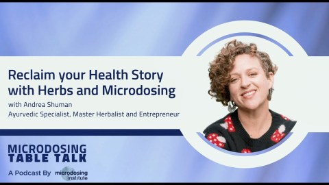 Reclaim your Health Story with Herbs and Microdosing /w Andrea Shuman Reclaim your Health Story with Herbs and Microdosing /w Andrea Shuman