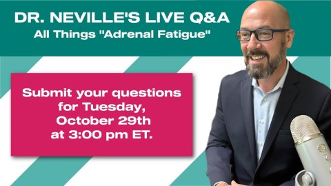 Answering Your Adrenal Fatigue Questions for an Hour! Healing & Holistic Health on Dr. Neville’s Q&A Answering Your Adrenal Fatigue Questions for an Hour! Healing & Holistic Health on Dr. Neville’s Q&A