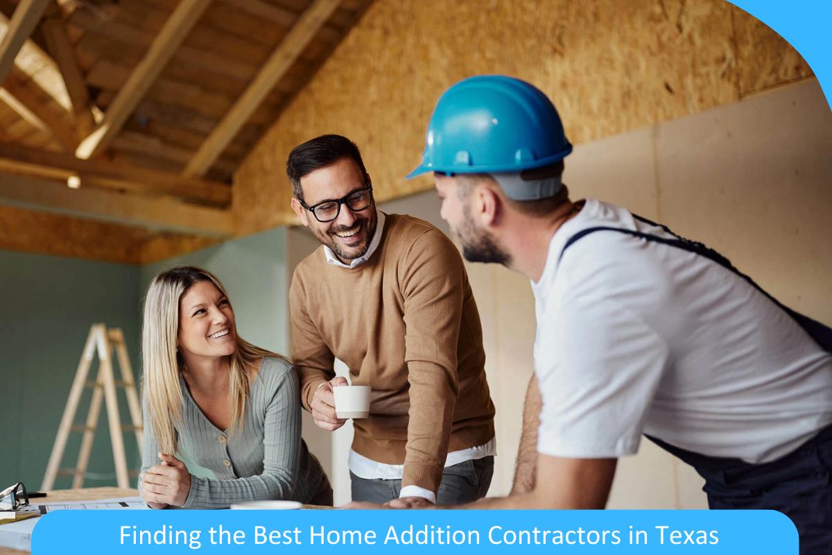 Expanding Horizons: Finding the Best Home Addition Contractors in Texas Expanding Horizons: Finding the Best Home Addition Contractors in Texas