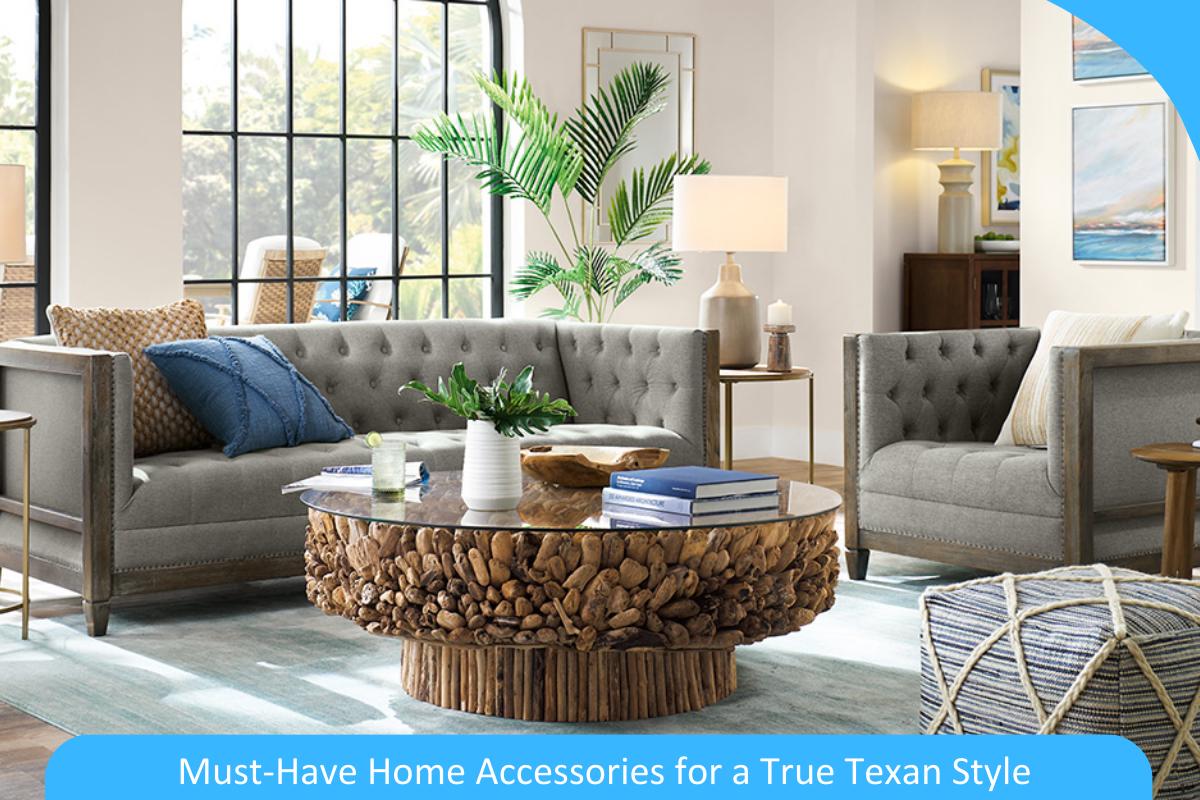 Finishing Touches: Must-Have Home Accessories for a True Texan Style Finishing Touches: Must-Have Home Accessories for a True Texan Style