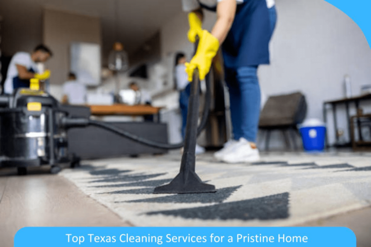Meet the Experts: Top Texas Cleaning Services for a Pristine Home Meet the Experts: Top Texas Cleaning Services for a Pristine Home
