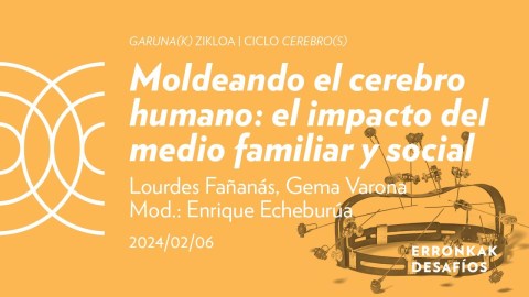 Moldeando el cerebro humano: el impacto del medio familiar y social; Lourdes Fañanás, Gema Varona Moldeando el cerebro humano: el impacto del medio familiar y social; Lourdes Fañanás, Gema Varona