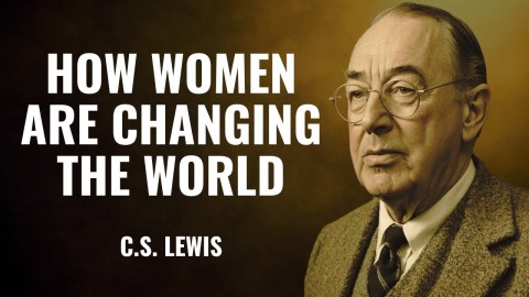 C.S. LEWIS: HOW WOMEN ARE CHANGING THE WORLD C.S. LEWIS: HOW WOMEN ARE CHANGING THE WORLD