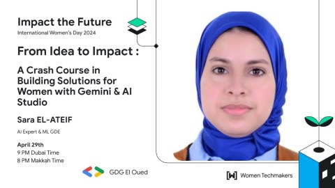 From Idea to Impact :  A Crash Course in Building Solutions for Women with Gemini & AI Studio From Idea to Impact :  A Crash Course in Building Solutions for Women with Gemini & AI Studio