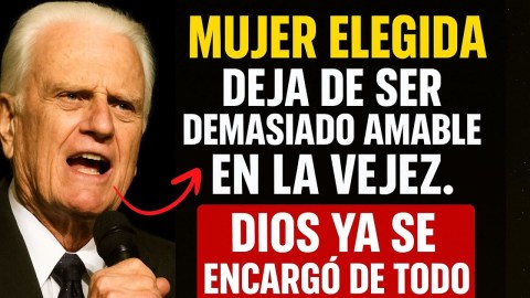 MUJER ELEGIDA CUIDADO EN LA VEJEZ – LA VERDAD DE BILLY GRAHAM TE VA A IMPACTAR | DIOS NO TE ABANDONA MUJER ELEGIDA CUIDADO EN LA VEJEZ – LA VERDAD DE BILLY GRAHAM TE VA A IMPACTAR | DIOS NO TE ABANDONA