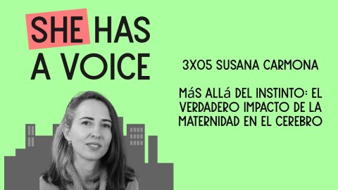 3×05 Susana Carmona: Más allá del instinto. El verdadero impacto de la maternidad en el cerebro 3×05 Susana Carmona: Más allá del instinto. El verdadero impacto de la maternidad en el cerebro