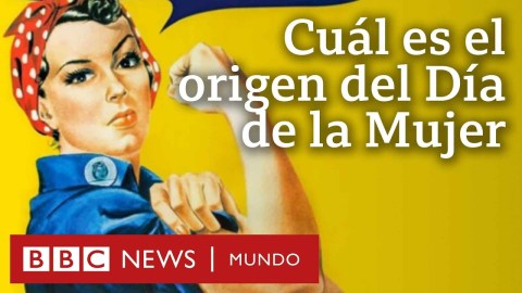 Cuál es el origen del Día de la Mujer y por qué se conmemora el 8 de marzo | BBC Mundo Cuál es el origen del Día de la Mujer y por qué se conmemora el 8 de marzo | BBC Mundo